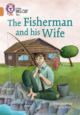  The Fisherman and His Wife: Un racconto colombiano che mette alla prova la cupidigia umana?